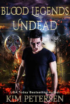 [Blood Legends 01] • Undead · Blood Legends Book One (An Urban Fantasy in a Post-Apocalyptic World)